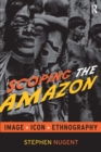 Scoping the Amazon : Image, Icon, and Ethnography - eBook