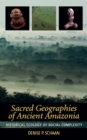 Sacred Geographies of Ancient Amazonia : Historical Ecology of Social Complexity - eBook