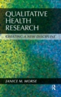 Qualitative Health Research : Creating a New Discipline - eBook