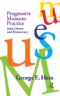 Progressive Museum Practice : John Dewey and Democracy - eBook