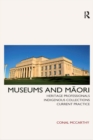 Museums and Maori : Heritage Professionals, Indigenous Collections, Current Practice - eBook