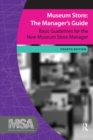 Museum Store: The Manager's Guide : Basic Guidelines for the New Museum Store Manager - eBook