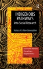 Indigenous Pathways into Social Research : Voices of a New Generation - eBook