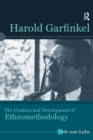 Harold Garfinkel : The Creation and Development of Ethnomethodology - eBook