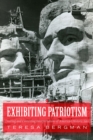 Exhibiting Patriotism : Creating and Contesting Interpretations of American Historic Sites - eBook