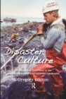 Disaster Culture : Knowledge and Uncertainty in the Wake of Human and Environmental Catastrophe - eBook