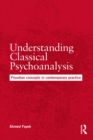 Understanding Classical Psychoanalysis : Freudian concepts in contemporary practice - eBook