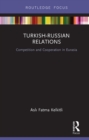 Turkish-Russian Relations : Competition and Cooperation in Eurasia - eBook