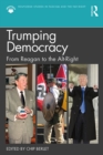 Trumping Democracy : From Reagan to the Alt-Right - eBook