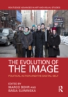 The Evolution of the Image : Political Action and the Digital Self - eBook