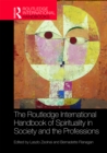The Routledge International Handbook of Spirituality in Society and the Professions - eBook