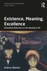 Existence, Meaning, Excellence : Aristotelian Reflections on the Meaning of Life - eBook