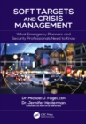 Soft Targets and Crisis Management : What Emergency Planners and Security Professionals Need to Know - eBook