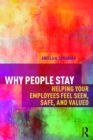 Why People Stay : Helping Your Employees Feel Seen, Safe, and Valued - eBook