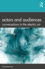 Actors and Audiences : Conversations in the Electric Air - eBook