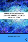 Translation, Rewriting, and the Manipulation of Literary Fame - eBook