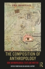 The Composition of Anthropology : How Anthropological Texts Are Written - eBook