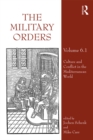 The Military Orders Volume VI (Part 1) : Culture and Conflict in The Mediterranean World - eBook
