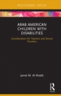 Arab American Children with Disabilities : Considerations for Teachers and Service Providers - eBook
