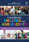 Counseling Children and Adolescents : Working in School and Clinical Mental Health Settings - eBook