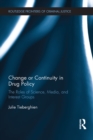 Change or Continuity in Drug Policy : The Roles of Science, Media, and Interest Groups - eBook
