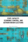 State Capacity, Economic Control, and Authoritarian Elections - eBook