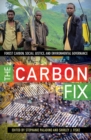 The Carbon Fix : Forest Carbon, Social Justice, and Environmental Governance - eBook