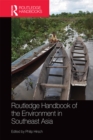 Routledge Handbook of the Environment in Southeast Asia - eBook