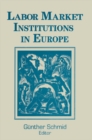 Labor Market Institutions in Europe: A Socioeconomic Evaluation of Performance : A Socioeconomic Evaluation of Performance - eBook