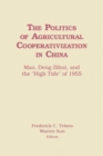 The Politics of Agricultural Cooperativization in China : Mao, Deng Zihui and the High Tide of 1955 - eBook