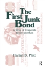 The First Junk Bond: A Story of Corporate Boom and Bust : A Story of Corporate Boom and Bust - eBook