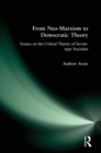 From Neo-Marxism to Democratic Theory : Essays on the Critical Theory of Soviet-type Societies - eBook