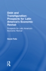 Debt and Transfiguration : Prospects for Latin America's Economic Revival - eBook