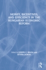 Money, Incentives and Efficiency in the Hungarian Economic Reform - eBook