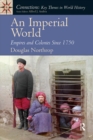 An Imperial World : Empires and Colonies Since 1750 - eBook