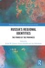 Russia's Regional Identities : The Power of the Provinces - eBook