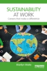 Sustainability at Work : Careers that make a difference - eBook