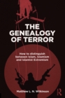 The Genealogy of Terror : How to distinguish between Islam, Islamism and Islamist Extremism - eBook