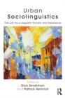 Urban Sociolinguistics : The City as a Linguistic Process and Experience - eBook
