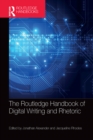 The Routledge Handbook of Digital Writing and Rhetoric - eBook