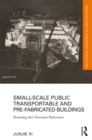 Small-Scale Public Transportable and Pre-Fabricated Buildings : Evaluating their Functional Performance - eBook