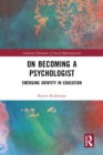 On Becoming a Psychologist : Emerging identity in education - eBook