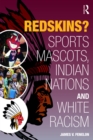 Redskins? : Sport Mascots, Indian Nations and White Racism - eBook