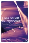 Loss of Self in Psychosis : Psychological Theory and Practice - eBook