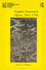 English Dramatick Opera, 1661-1706 - eBook