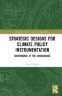 Strategic Designs for Climate Policy Instrumentation : Governance at the Crossroads - eBook