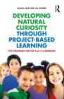 Developing Natural Curiosity through Project-Based Learning : Five Strategies for the PreK-3 Classroom - eBook