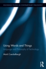 Using Words and Things : Language and Philosophy of Technology - eBook