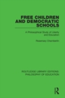 Free Children and Democratic Schools : A Philosophical Study of Liberty and Education - eBook