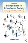 Bilingualism in Schools and Society : Language, Identity, and Policy, Second Edition - Sarah J. Shin